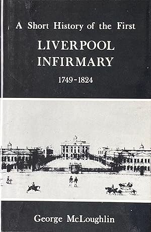 A short history of the first Liverpool infirmary 1749-1824