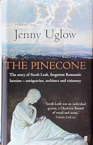 Immagine del venditore per The pinecone: the story of Sarah Losh, forgotten Romantic heroine - antiquarian, architect and visionary venduto da Acanthophyllum Books