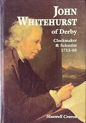 Seller image for John Whitehurst of Derby: clockmaker and scientist 1713-1788 for sale by Acanthophyllum Books