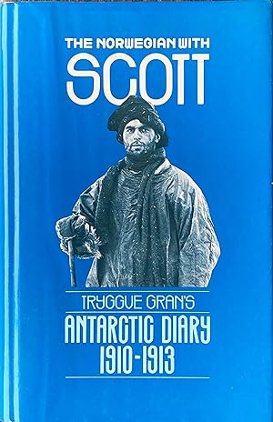 Seller image for The Norwegian with Scott: Tryggve Gran's antarctic diary 1910-1913 for sale by Acanthophyllum Books