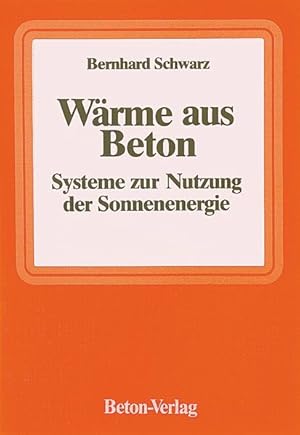 Imagen del vendedor de Wrme aus Beton : Systeme zur Nutzung d. Sonnenenergie. a la venta por Antiquariat Thomas Haker GmbH & Co. KG