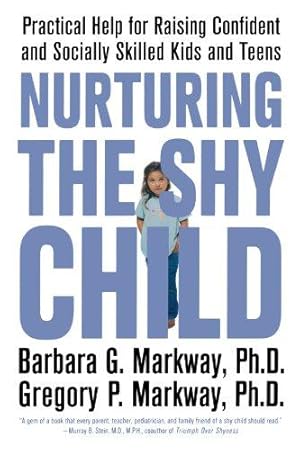 Seller image for Nurturing the Shy Child: Practical Help for Raising Confident and Socially Skilled Kids and Teens for sale by WeBuyBooks