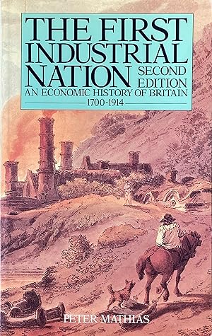 Seller image for The first industrial nation: an economic history of Britain 1700-1914 for sale by Acanthophyllum Books