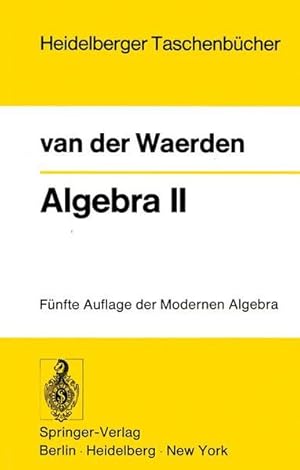Seller image for Algebra II. Unter Benutzung von Vorlesungen von Emil Artin und Emmi Noether. (=Heidelberger Taschenbcher; Bd. 23). for sale by Antiquariat Thomas Haker GmbH & Co. KG