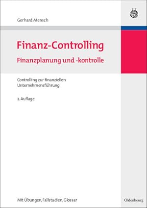 Bild des Verkufers fr Finanz-Controlling : Finanzplanung und -kontrolle, Controlling zur finanziellen Unternehmensfhrung [mit bungen, Fallstudien, Glossar] (=Managementwissen fr Studium und Praxis). zum Verkauf von Antiquariat Thomas Haker GmbH & Co. KG