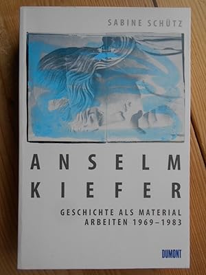 Bild des Verkufers fr Anselm Kiefer - Geschichte als Material : Arbeiten 1969 - 1983. zum Verkauf von Antiquariat Rohde