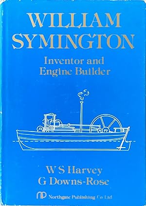 Seller image for William Symington: inventor and engine builder for sale by Acanthophyllum Books