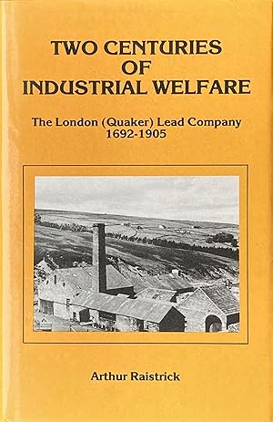 Seller image for Two centuries of industrial welfare: the London (Quaker) Lead Company 1692-1905 for sale by Acanthophyllum Books