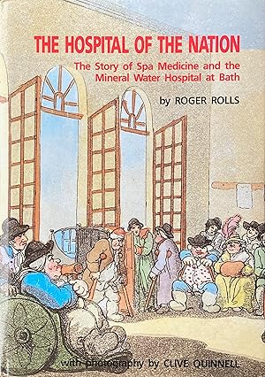 The hospital of the nation: the story of spa medicine and the mineral water hospital at Bath