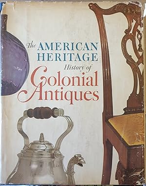 THE AMERICAN HERITAGE. HISTORY OF COLONIAL ANTIQUES.