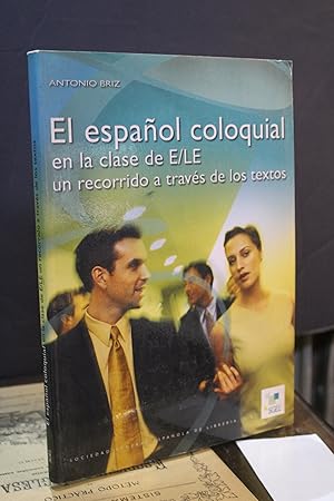 El español coloquial en la clase de E/LE. Un recorrido a través de los textos.- Briz, Antonio.