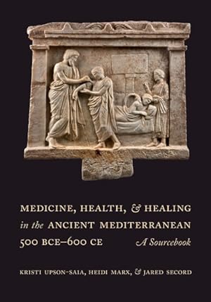 Image du vendeur pour Medicine, Health, and Healing in the Ancient Mediterranean 500 BCE-600 CE : A Sourcebook mis en vente par GreatBookPrices
