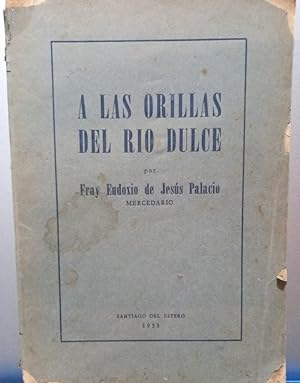 Imagen del vendedor de A las orillas del Ro Dulce - Santiago del Estero a la venta por Libros de Ultramar Alicante