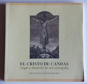 Imagen del vendedor de El Cristo de Cands: origen y desarrollo de una iconografa. a la venta por El libro que vuela