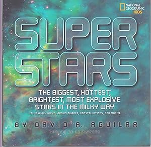 Seller image for SUPER STARS The Biggest, Hottest, Brightest, and Most Explosive Stars in the Milky Way (National Geographic Kids) for sale by The Avocado Pit