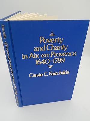 Poverty and Charity in Aix-en-Provence, 1640-1789 (The Johns Hopkins University Studies in Histor...