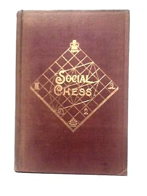 Immagine del venditore per Social Chess A Collection of Short and Brilliant Games with Historical and Practical Illustrations venduto da World of Rare Books