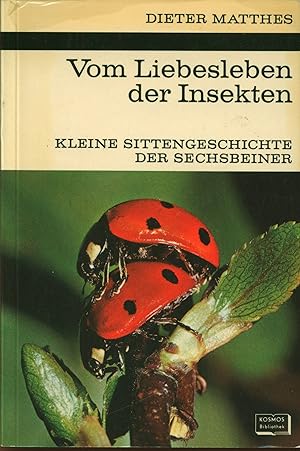 Bild des Verkufers fr Vom Liebesleben der Insekten : kleine Sittengeschichte d. Sechsbeiner zum Verkauf von Wolfs Antiquariat