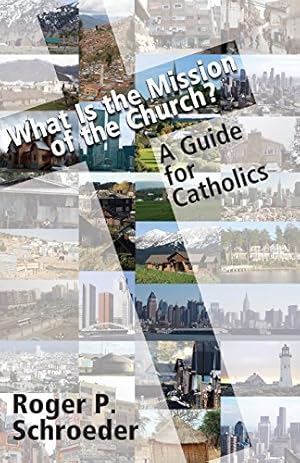 Bild des Verkufers fr What Is the Mission of the Church?: A Guide for Catholics zum Verkauf von Reliant Bookstore