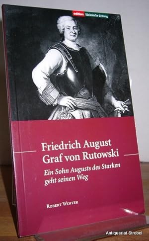 Bild des Verkufers fr Friedrich August Graf von Rutowski. Ein Sohn Augusts des Starken geht seinen Weg. zum Verkauf von Antiquariat Christian Strobel (VDA/ILAB)