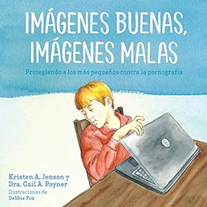 Immagine del venditore per Imgenes buenas, imgenes malas: Protegiendo a los ms pequeos contra la pornografia (Spanish Edition) venduto da Reliant Bookstore