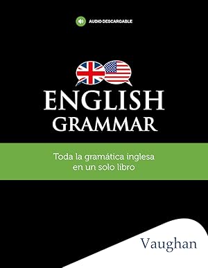 English Grammar Toda la gramática inglesa en un solo libro