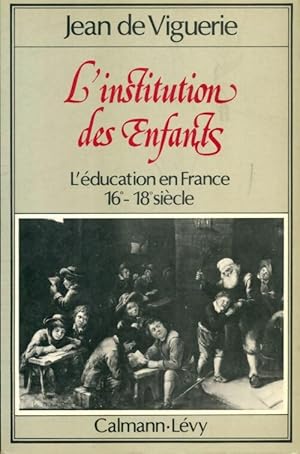 Immagine del venditore per L'institution des enfants : L'?ducation en France 16e-18e si?cle - Jean De Viguerie venduto da Book Hmisphres