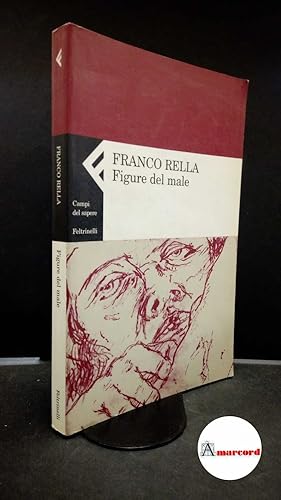 Seller image for Rella, Franco. Figure del male Milano Feltrinelli, 2002 for sale by Amarcord libri