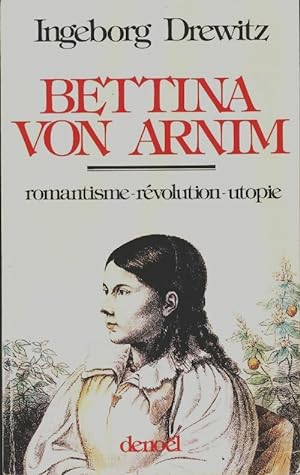 Seller image for Bettina von arnim : Romantisme-revolution-utopie - Drewitz Ingeborg for sale by Book Hmisphres