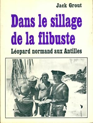 Seller image for Dans le sillage de la flibuste - Jack Grout for sale by Book Hmisphres