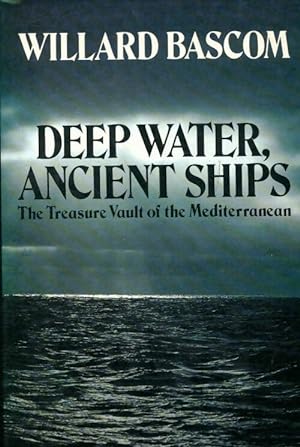 Seller image for Deep water ancient ships : Treasure vault of the mediterranean - Willard Bascom for sale by Book Hmisphres