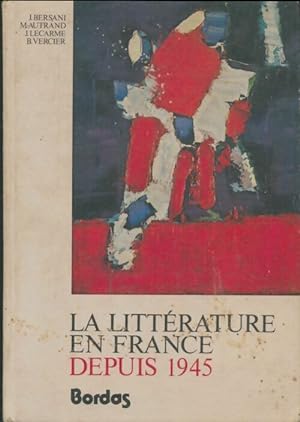Seller image for La litt?rature en France depuis 1945 +mille neuf cent quarante-cinq - Jacques Bersani for sale by Book Hmisphres