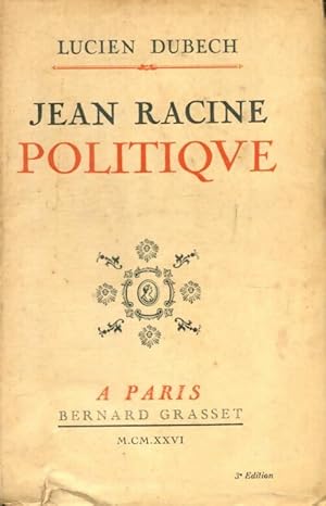 Imagen del vendedor de Jean Racine politique - Lucien Dubech a la venta por Book Hmisphres