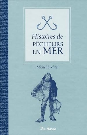 Histoires de pêcheurs en Mer - Michel Luchesi