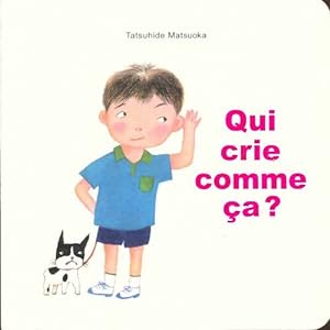 Seller image for Qui crie comme ?a ? - Tatsuhide Matsuoka for sale by Book Hmisphres