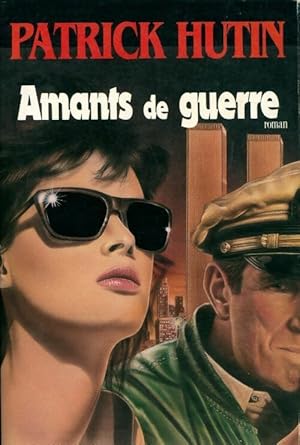 Seller image for Amants de guerre - Patrick Hutin for sale by Book Hmisphres