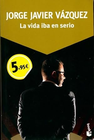 Imagen del vendedor de La vida iba en serio - Jorge Javier V?zquez a la venta por Book Hmisphres