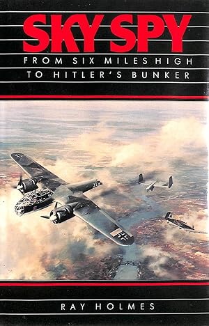 Immagine del venditore per Sky Spy: From Six Miles High to Hitler's Bunker venduto da M Godding Books Ltd