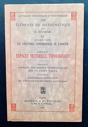 Espaces vectoriels topologiques (Livre V). Chapitre I : Espaces vectoriels topologiques sur un co...