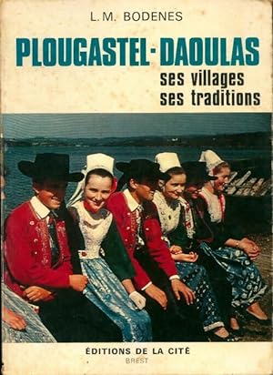 Plougastel-daoulas : Ses villages et ses traditions - Louis-Marie Bodenes