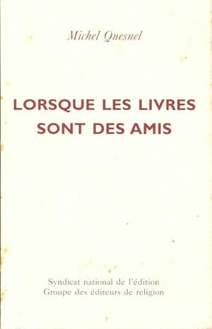 Seller image for Lorsque les livres sont des amis - Michel Quesnel for sale by Book Hmisphres