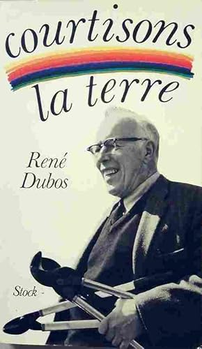 Seller image for Courtisons la terre - Ren? Dubos for sale by Book Hmisphres