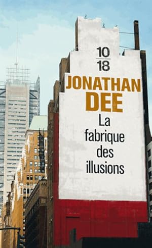 Image du vendeur pour La fabrique des illusions - Jonathan Dee mis en vente par Book Hmisphres