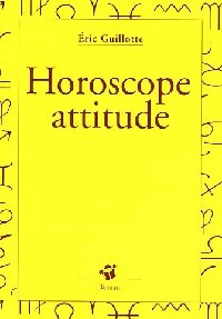 Image du vendeur pour Horoscope attitude - Eric Guillotte mis en vente par Book Hmisphres