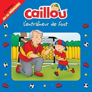 Bild des Verkufers fr Caillou L'entra?neur de foot - Anne Paradis zum Verkauf von Book Hmisphres