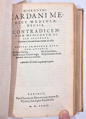 Seller image for HIERONYMI CARDANI MEDICI MEDIOLANENSIS, CONTRADICENTIUM MEDICORUM libri duo, quorum primus centum & octo, alter ver totidem disputationes continet. Addita praterea eiusdem autoris de Sarza Parilia, de Cina radice, eiusque usu, Consilium pro dolore vago, Disputationes etiam quaedam aliae non inutiles. Accesserunt praeterea Iacobi Peltarij contradictiones ex Lacuna desumptae, cum eiusdem Axiomatibus. Quorum omnium Indicem Iocupletissimum operi praesiximus. for sale by Calligrammes Libreria Antiquaria