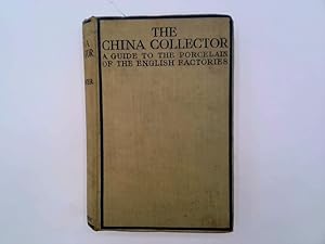 Seller image for The China Collector A Guide To The Porcelain Of The English Factories for sale by Goldstone Rare Books