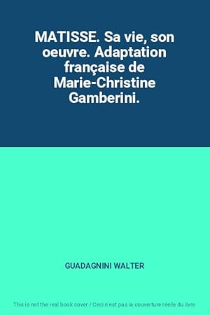 Image du vendeur pour MATISSE. Sa vie, son oeuvre. Adaptation franaise de Marie-Christine Gamberini. mis en vente par Ammareal