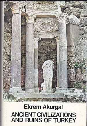 Ancient Civilizations and Ruins of Turkey - From Prehistoric Times until the End of the Roman Empire