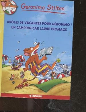 Image du vendeur pour Geronimo Stilton - 2 histoires - Droles de vacances pour geronimo ! + un camping car jaune fromage mis en vente par Le-Livre